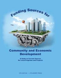 Cover image for Funding Sources for Community and Economic Development: A Guide to Current Sources for Local Programs and Projects
