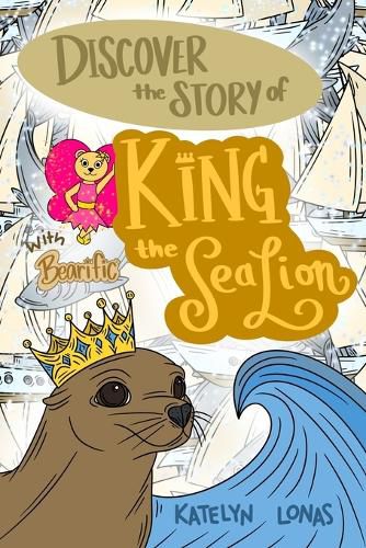 Cover image for Discover the Story of King the Sea Lion with Bearific(R)