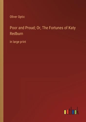 Poor and Proud; Or, The Fortunes of Katy Redburn