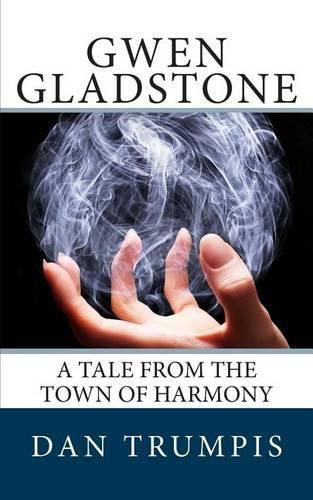 Cover image for Gwen Gladstone: A Tale from the Town of Harmony