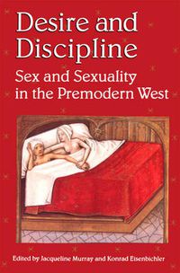 Cover image for Desire and Discipline: Sex and Sexuality in the Premodern West