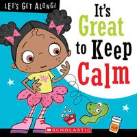 Cover image for It's Great to Keep Calm (Let's Get Along!) (Library Edition)