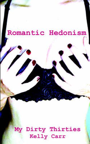 Cover image for My Dirty Thirties: Romantic Hedonism