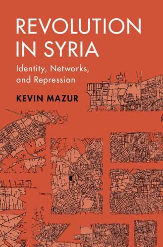 Cover image for Revolution in Syria: Identity, Networks, and Repression