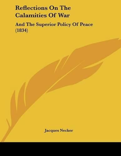 Reflections on the Calamities of War: And the Superior Policy of Peace (1834)