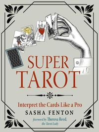 Cover image for Super Tarot: Interpret the Cards Like a Pro