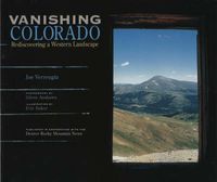Cover image for Vanishing Colorado: Rediscovering a Western Landscape