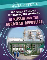 Cover image for The Impact of Science, Technology, and Economics in Russia and the Eurasian Republics