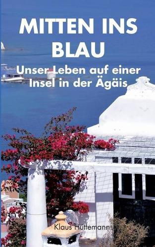 Cover image for Mitten ins Blau: Unser Leben auf einer Insel in der AEgais