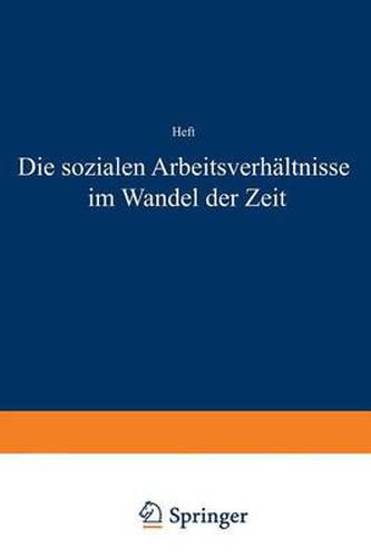 Cover image for Die Sozialen Arbeitsverhaltnisse Im Wandel Der Zeit: Eine Geschichtliche Einfuhrung in Die Betriebssoziologie