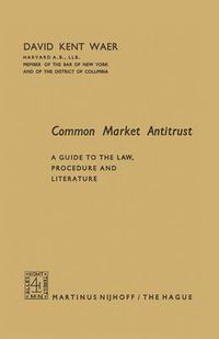 Cover image for Common Market Antitrust: A Guide to the Law, Procedure and Literature