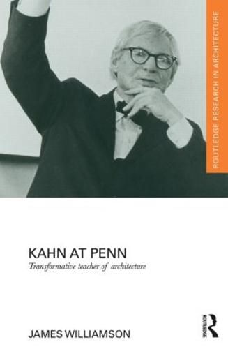 Cover image for Kahn at Penn: Transformative Teacher of Architecture