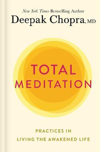Cover image for Total Meditation: Practices in Living the Awakened Life