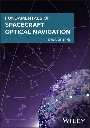 Cover image for Fundamentals of Spacecraft Optical Navigation
