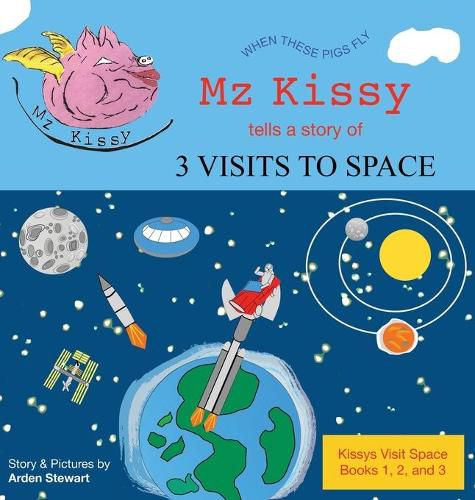 Cover image for Mz Kissy Tells a Story of 3 Visits to Space