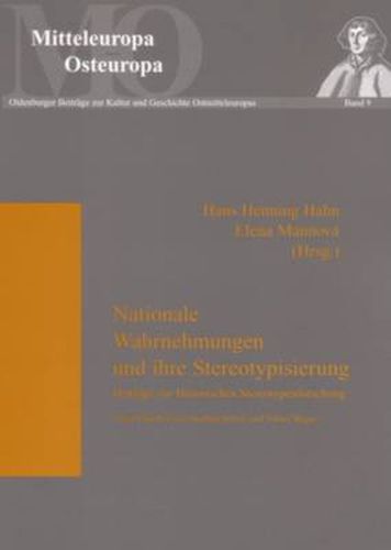 Nationale Wahrnehmungen Und Ihre Stereotypisierung: Beitraege Zur Historischen Stereotypenforschung