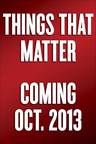 Cover image for Things That Matter: Three Decades of Passions, Pastimes and Politics