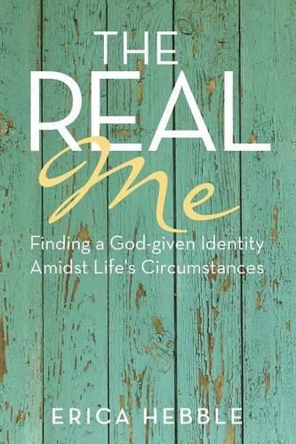 Cover image for The Real Me: Finding a God-given Identity Amidst Life's Circumstances