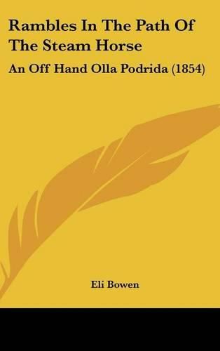 Cover image for Rambles in the Path of the Steam Horse: An Off Hand Olla Podrida (1854)
