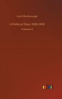 Cover image for A Political Diary 1828-1830