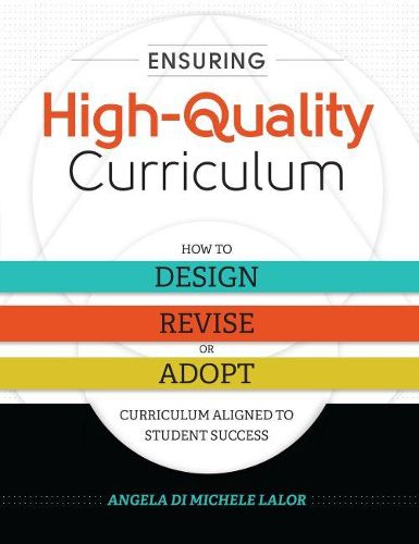 Cover image for Ensuring High-Quality Curriculum: How to Design, Revise, or Adopt Curriculum Aligned to Student Success