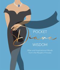 Cover image for Pocket Diana Wisdom: Wise and Inspirational Words from the People's Princess