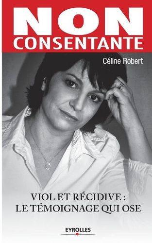Cover image for Non consentante: Viol Et Recidive: Le Temoignage Qui Ose
