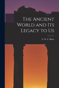 Cover image for The Ancient World and Its Legacy to Us