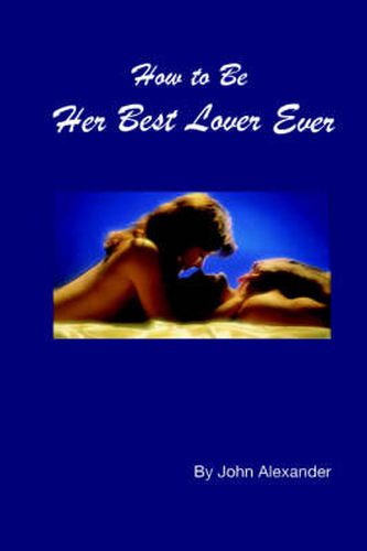 Cover image for How to Be Her Best Lover Ever