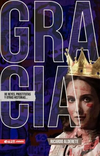 Cover image for Gracia de Reyes, Prostitutas Y Otras Historias (Grace of Kings, Harlots and Other Stories)