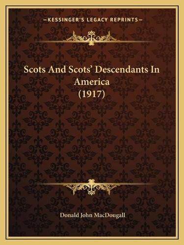 Cover image for Scots and Scotsacentsa -A Cents Descendants in America (1917)