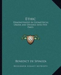 Cover image for Ethic: Demonstrated in Geometrical Order and Divided Into Five Parts