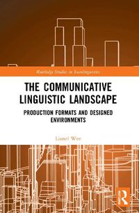 Cover image for The Communicative Linguistic Landscape: Production Formats and Designed Environments