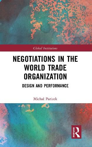 Cover image for Negotiations in the World Trade Organization: Design and Performance