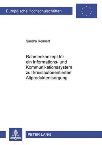 Cover image for Rahmenkonzept Fuer Ein Informations- Und Kommunikationssystem Zur Kreislauforientierten Altproduktentsorgung