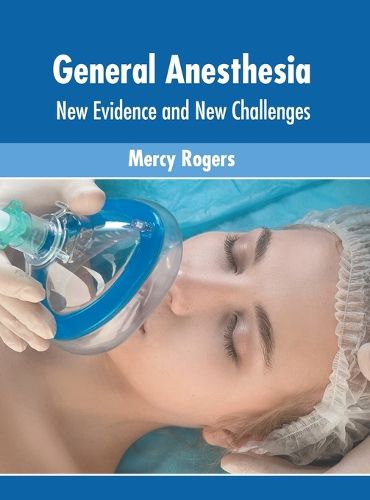 Cover image for General Anesthesia: New Evidence and New Challenges