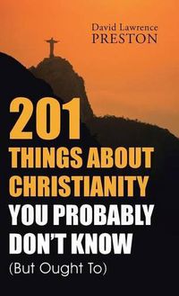 Cover image for 201 Things about Christianity You Probably Don't Know (But Ought To)