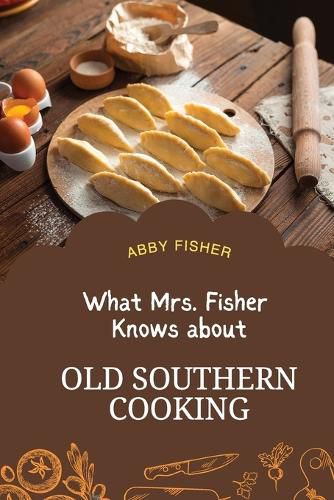 Cover image for What Mrs. Fisher Knows About Old Southern Cooking