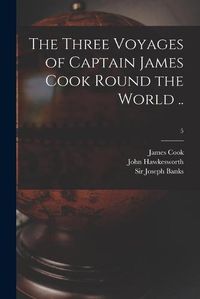Cover image for The Three Voyages of Captain James Cook Round the World ..; 5