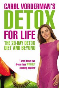 Cover image for Carol Vorderman's Detox for Life: The 28 Day Detox Diet and Beyond