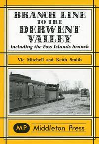 Cover image for Branch Line to the Derwent Valley: Including the Foss Islands Branch