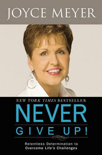 Cover image for Never Give Up!: Relentless Determination to Overcome Life's Challenges