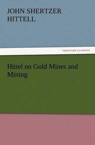 Cover image for Hittel on Gold Mines and Mining