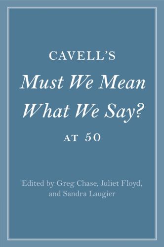Cover image for Cavell's Must We Mean What We Say? at 50