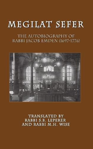 Cover image for Megilat Sefer: The Autobiography of Rabbi Jacob Emden (1697-1776)