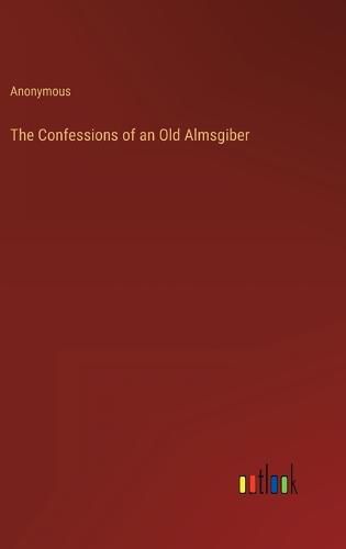 Cover image for The Confessions of an Old Almsgiber