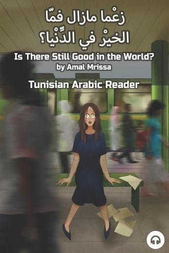 Cover image for Is There Still Good in the World?: Tunisian Arabic Reader