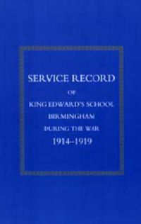 Cover image for Service Record of King Edward's School Birmingham 1914-1919