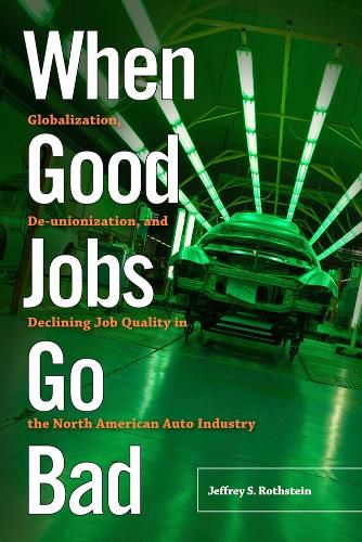 When Good Jobs Go Bad: Globalization, De-unionization, and Declining Job Quality in the North American Auto Industry