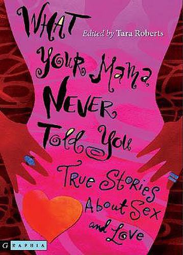 Cover image for What Your Mama Never Told You: True Stories about Sex and Love